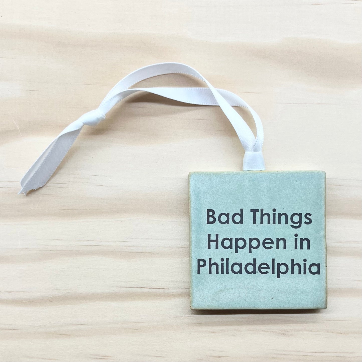 Bad Things Happen in Philadelphia Ornament