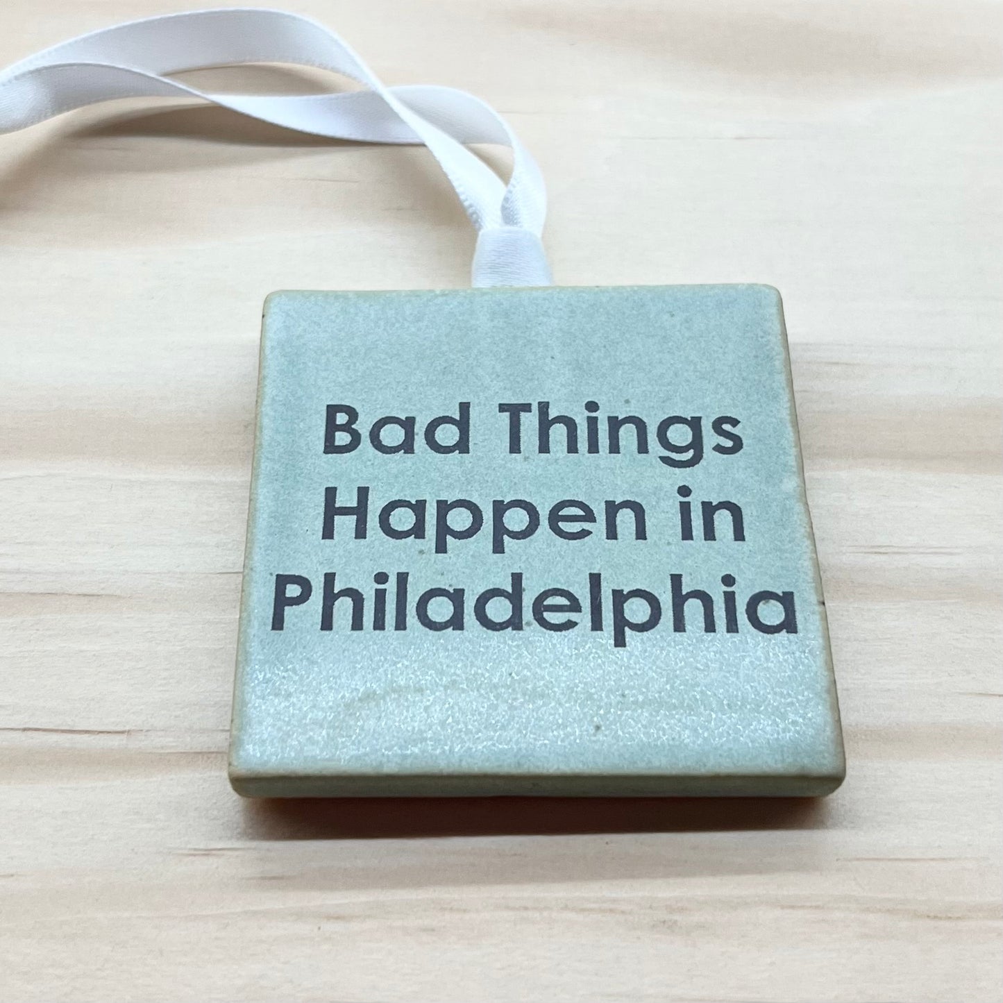Bad Things Happen in Philadelphia Ornament