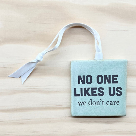 No One Likes Us We Don’t Care Ornament