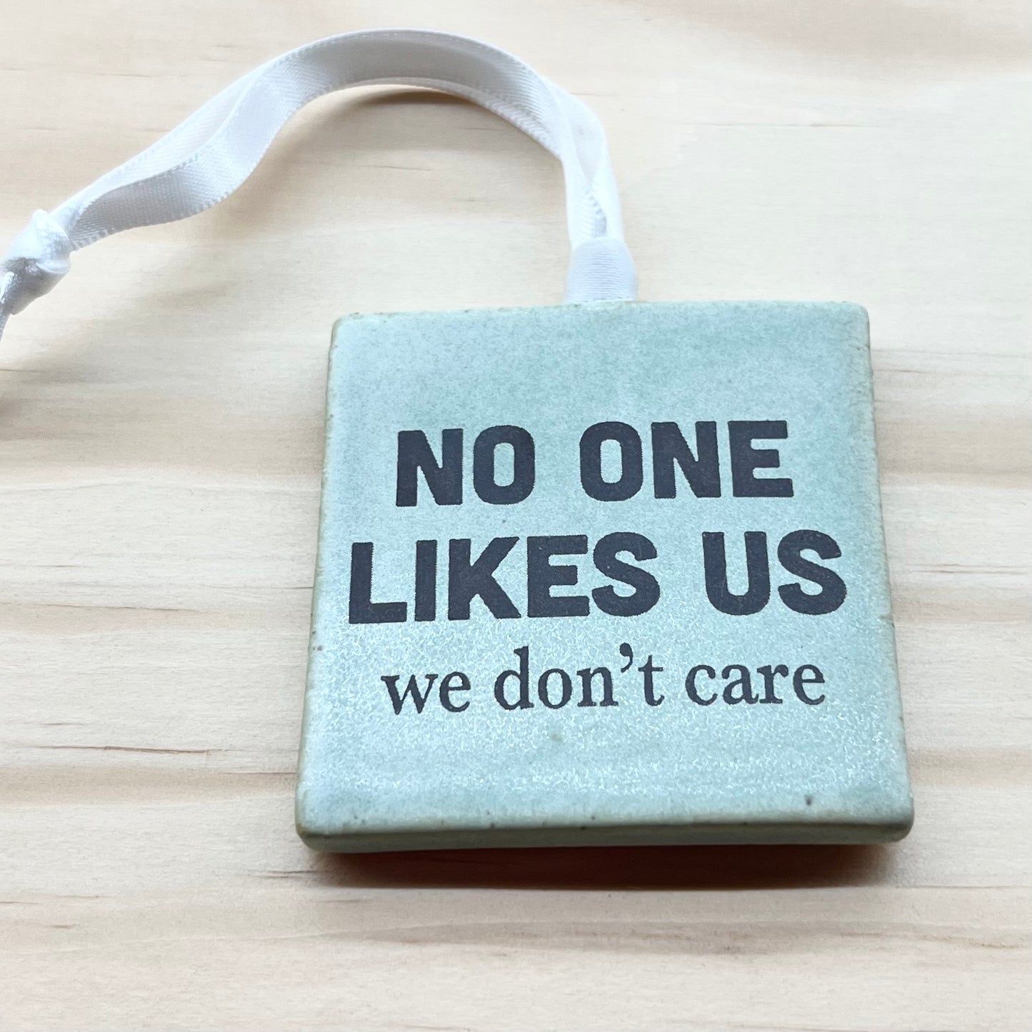 No One Likes Us We Don't Care Ornament
