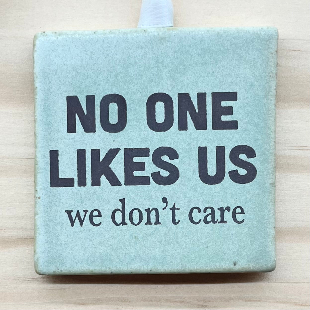 No One Likes Us We Don’t Care Ornament