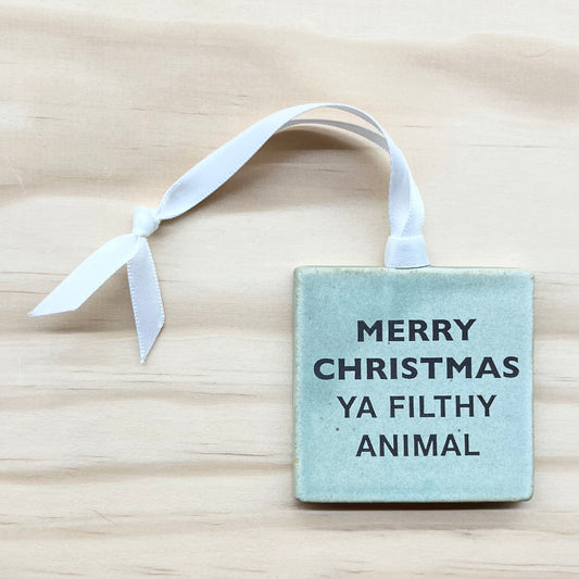Merry Christmas Ya Filthy Animal Ornament