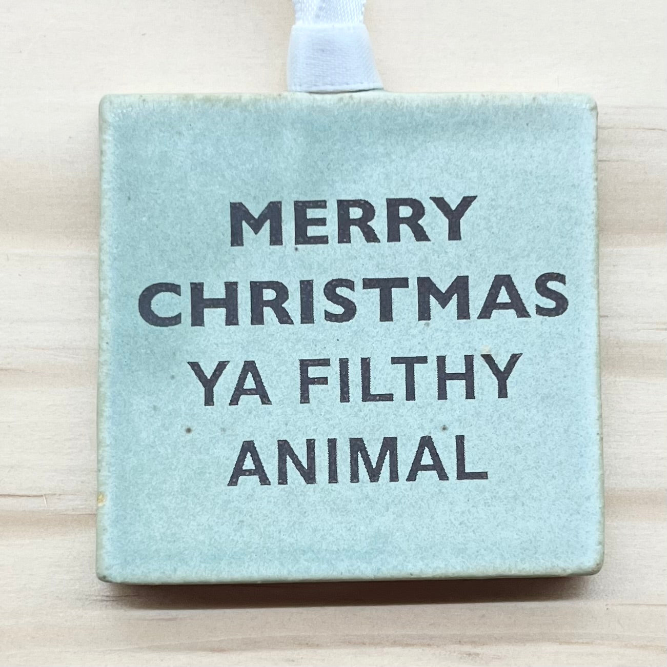 Merry Christmas Ya Filthy Animal Ornament