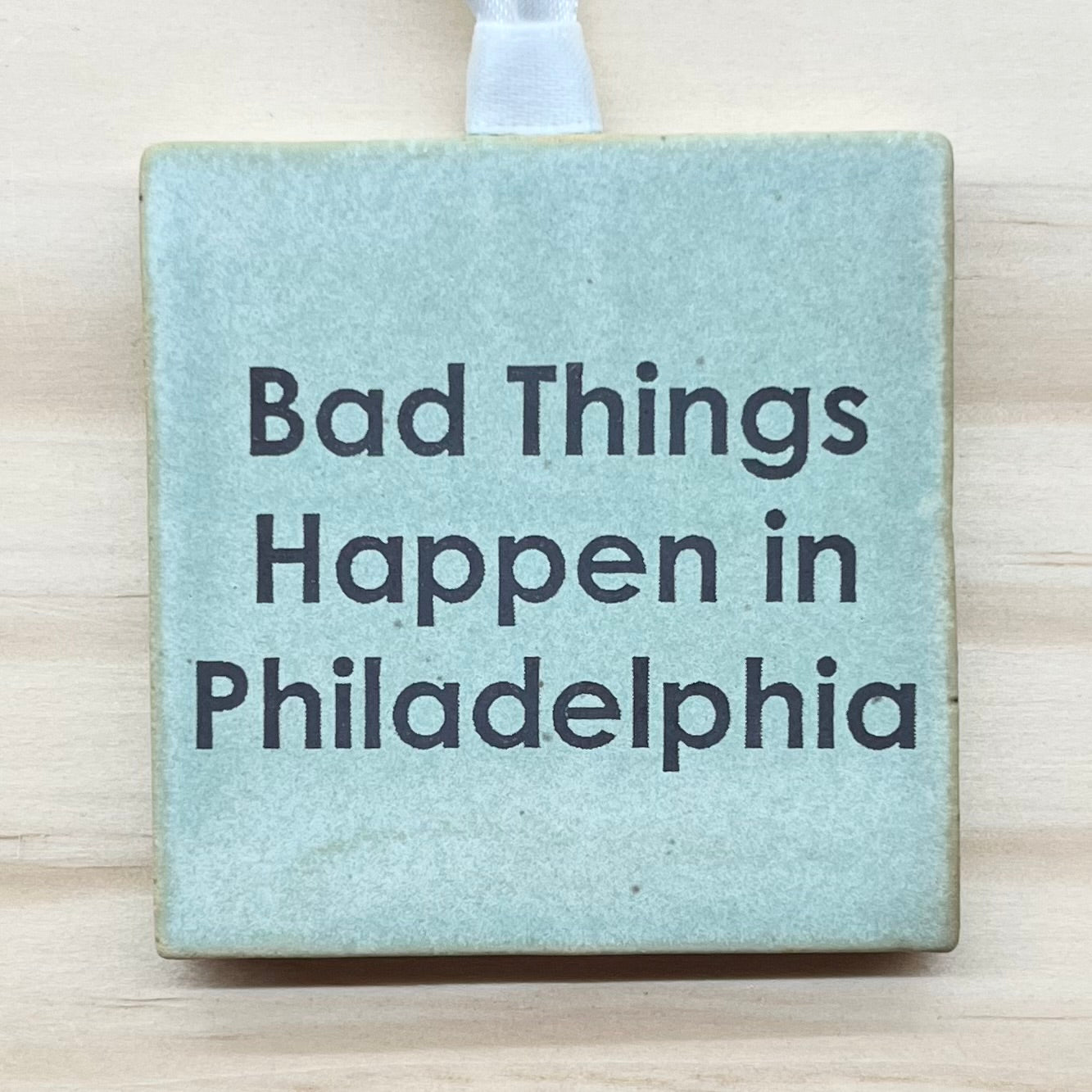 Bad Things Happen in Philadelphia Ornament