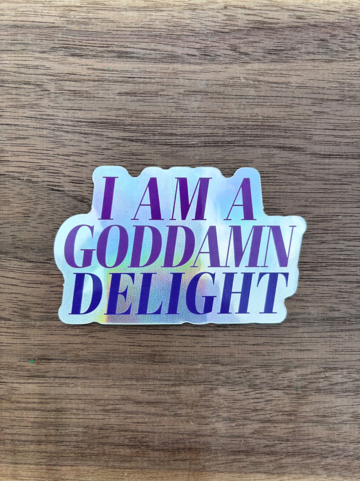 I Am A Goddamn Delight Sticker