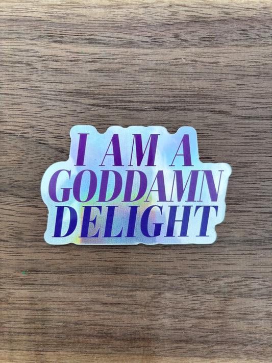 I Am A Goddamn Delight Sticker
