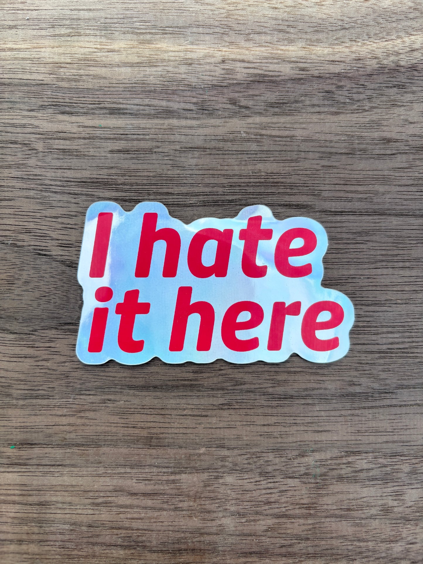I Hate it Here Sticker