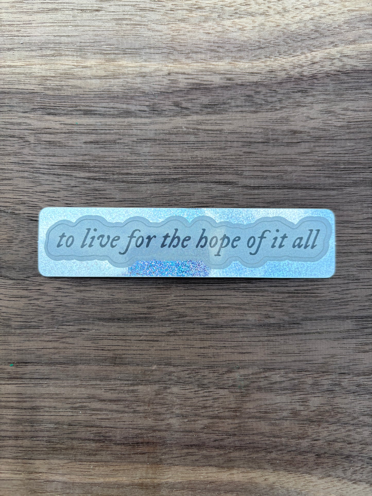 to live for the hope of it all Sticker