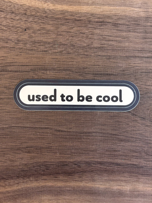 used to be cool sticker