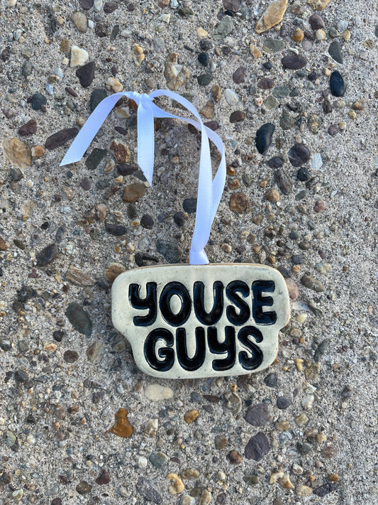 YOUSE GUYS Ornament